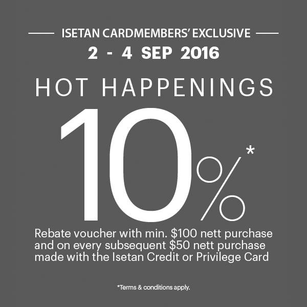 Isetan Singapore Cardmembers’ Exclusive 10% Off Promotion 2 to 4 Sep 2016