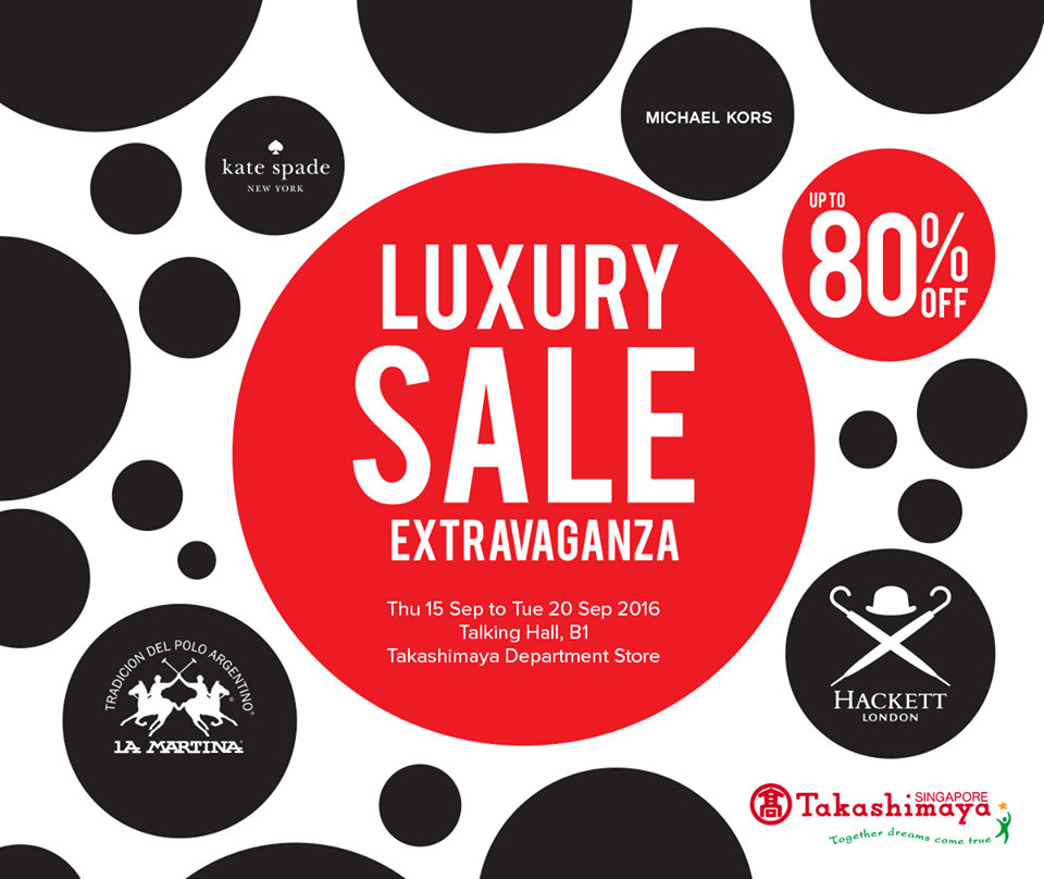 Takashimaya Singapore Luxury Sale Extravaganza Up to 80% Off Promotion 15  to 20 Sep 2016
