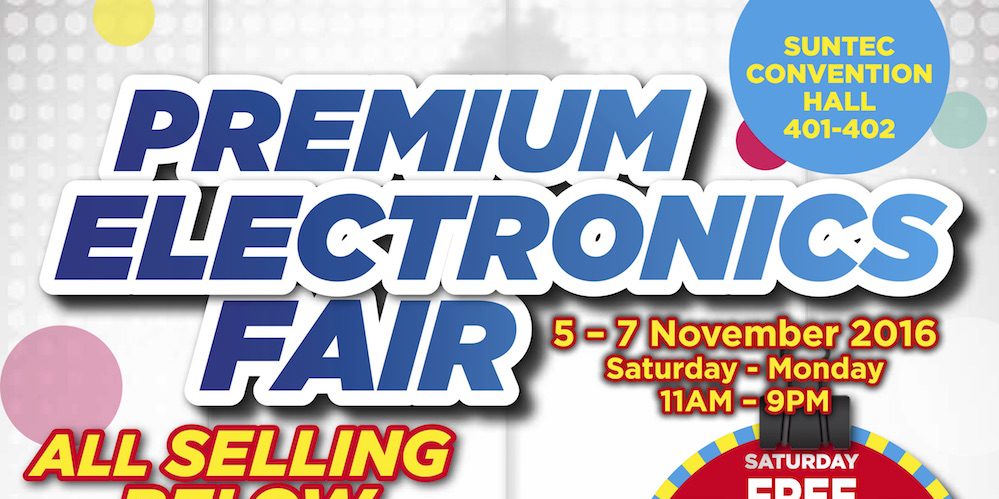 Singapore Premium Electronics Fair at Suntec Promotion from 5-7 Nov 2016
