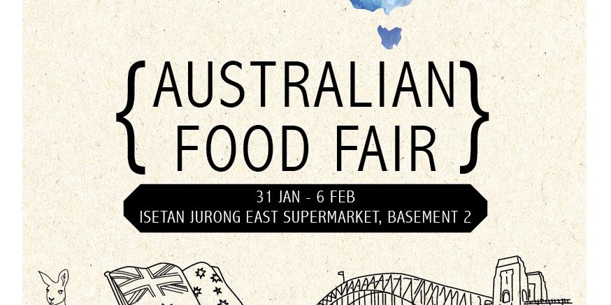 Isetan Singapore Australian Food Fair at Isetan Jurong East Promotion 31 Jan – 6 Feb 2017