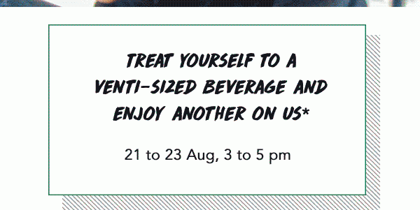 Starbucks Singapore 1-for-1 Venti-sized Beverage Promotion 21-23 Aug 2017