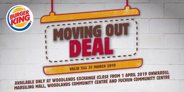 Burger King Singapore Moving Out Deal Buy 1 Get 1 FREE Promotion ends 31 Mar 2019