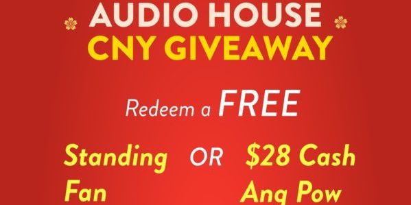 Audio House Gives Free $28 Cash Ang Pows or Free Standing Fan this CNY