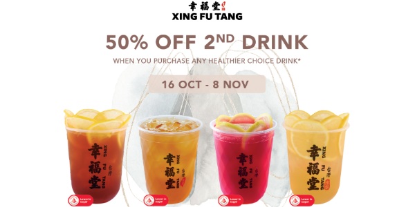 Xing Fu Tang Singapore 50% OFF 2ND DRINK WHEN YOU PURCHASE ANY HEALTHIER CHOICE DRINK