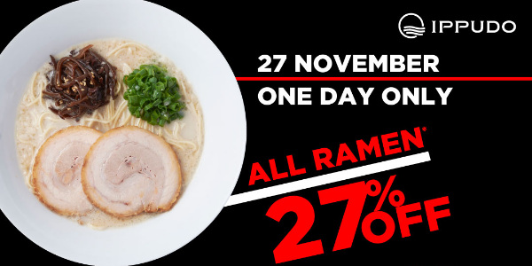 IPPUDO’s One-Day-Only, Black Friday Frenzy – Take 27% Off All IPPUDO Ramen! (27 November 2020)