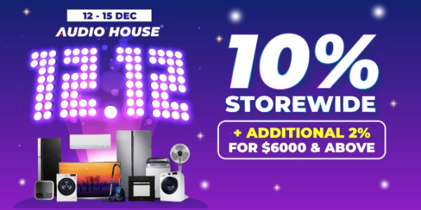 [Promotion] Get 10% Storewide + Additional 2% for $6,000 & Above at Audio House 12.12 Sale!