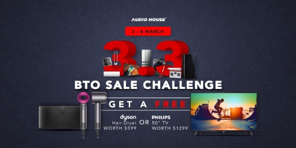 [Audio House 3.3 BTO Sale Challenge] Get FREE Dyson Hair Dryer $599 or Philips 50″ TV Worth $1,299!