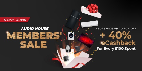 [Audio House Members Exclusive Sale] Get $40 eCashback with Every $100 Spent This Weekend!