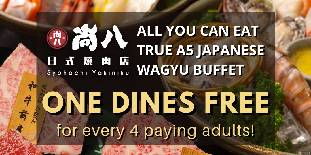 ONE DINES FREE for every 4 paying adults for all-you-can-eat A5 Wagyu Buffet at Syohachi Yakiniku