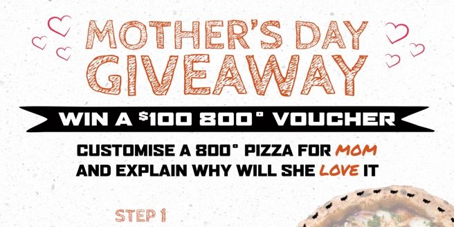 Stand a chance to win a $100 voucher at 800˚ Woodfired Kitchen this Mother’s Day!